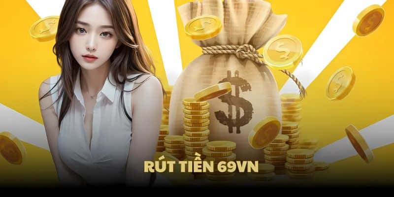 Các hình thức rút tiền 69VN