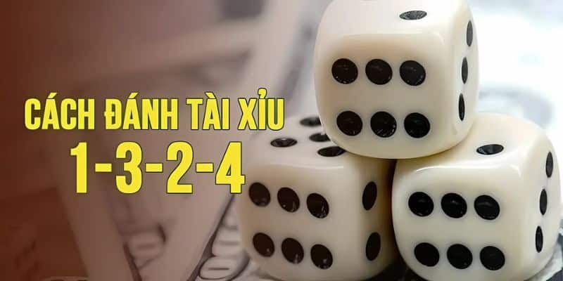 Cách Đánh Tài Xỉu 1 3 2 4
