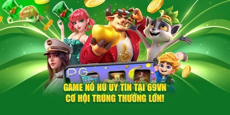 Khám phá nổ hũ 69VN hấp dẫn
